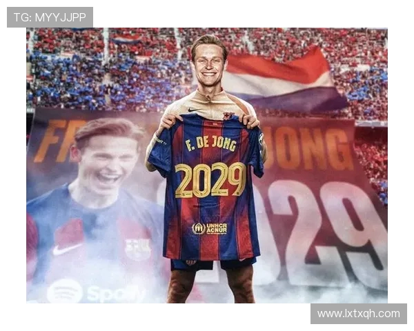 德容与巴萨续约至2029年剩余手续预计未来几天完成 德容与巴萨续约至2029年剩余手续预计未来几天完成